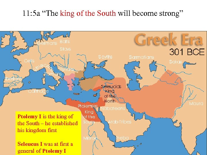 11: 5 a “The king of the South will become strong” Ptolemy I is