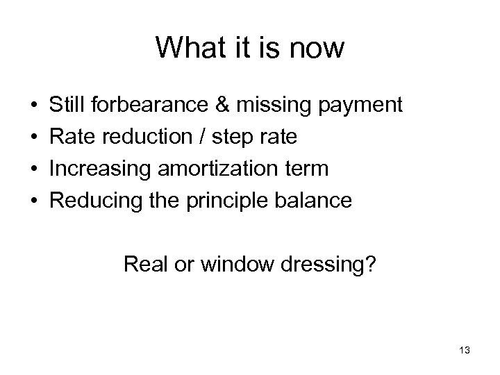 What it is now • • Still forbearance & missing payment Rate reduction /