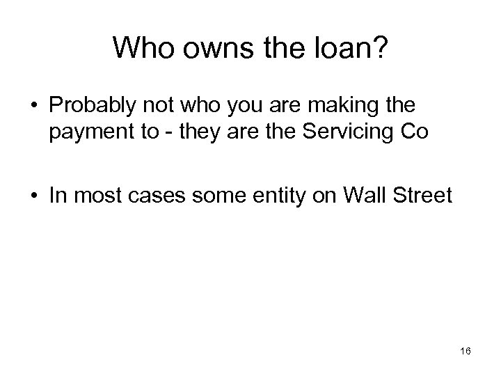 Who owns the loan? • Probably not who you are making the payment to