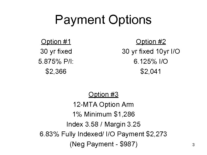 Payment Options Option #1 30 yr fixed 5. 875% P/I: $2, 366 Option #2