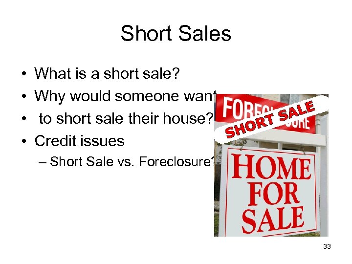 Short Sales • • What is a short sale? Why would someone want to
