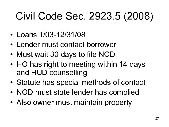 Civil Code Sec. 2923. 5 (2008) • • Loans 1/03 -12/31/08 Lender must contact