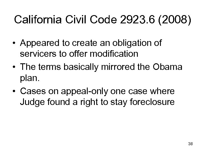 California Civil Code 2923. 6 (2008) • Appeared to create an obligation of servicers