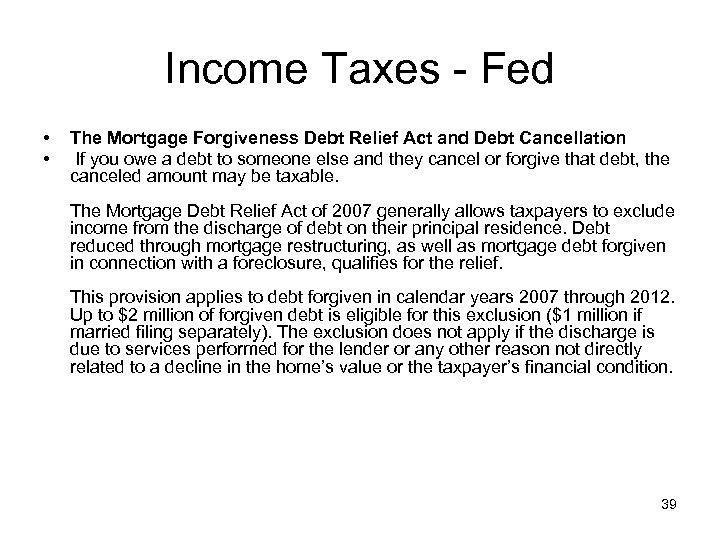 Income Taxes - Fed • • The Mortgage Forgiveness Debt Relief Act and Debt