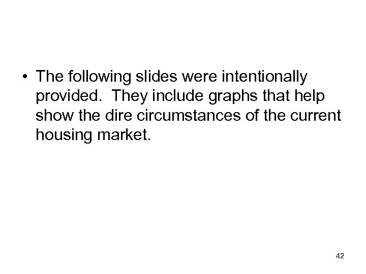  • The following slides were intentionally provided. They include graphs that help show