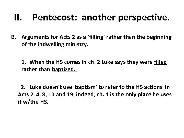 II. Pentecost: another perspective. B. Arguments for Acts 2 as a ‘filling’ rather than