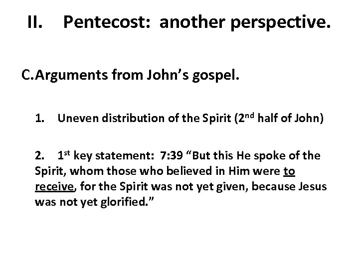 II. Pentecost: another perspective. C. Arguments from John’s gospel. 1. Uneven distribution of the