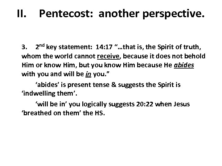 II. Pentecost: another perspective. 3. 2 nd key statement: 14: 17 “…that is, the