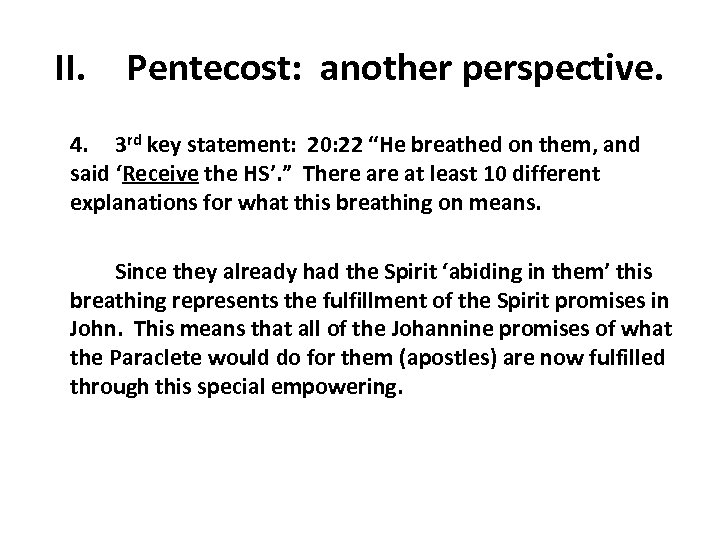 II. Pentecost: another perspective. 4. 3 rd key statement: 20: 22 “He breathed on