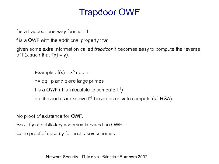 Trapdoor OWF f is a trapdoor one-way function if f is a OWF with