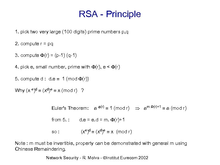 RSA - Principle 1. pick two very large (100 digits) prime numbers p, q