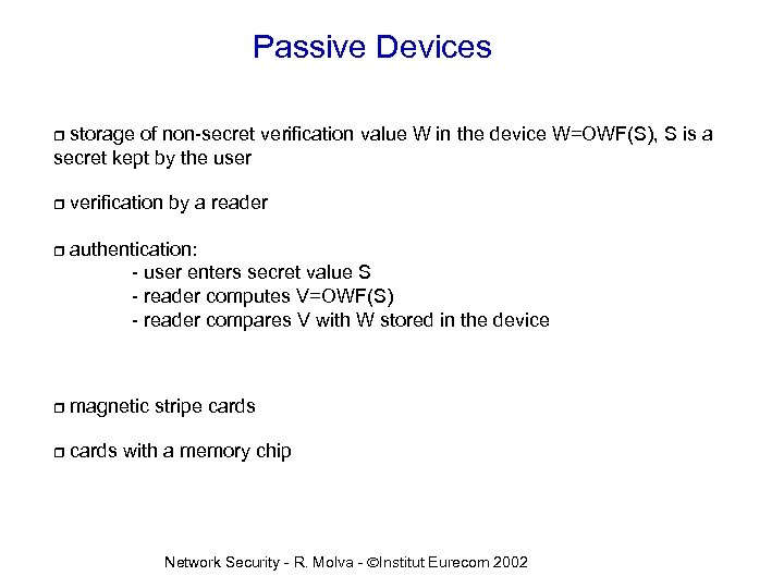 Passive Devices storage of non-secret verification value W in the device W=OWF(S), S is