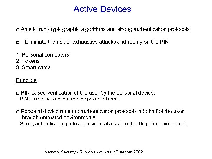 Active Devices r r Able to run cryptographic algorithms and strong authentication protocols Eliminate
