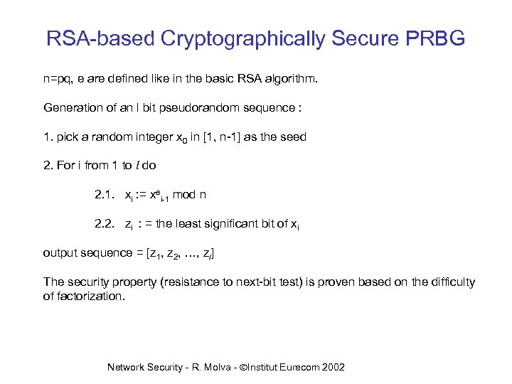 RSA-based Cryptographically Secure PRBG n=pq, e are defined like in the basic RSA algorithm.