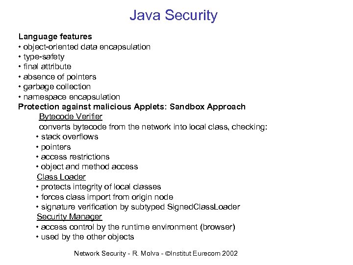 Java Security Language features • object-oriented data encapsulation • type-safety • final attribute •