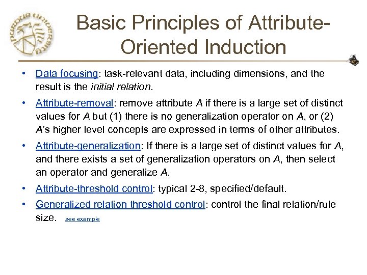 Basic Principles of Attribute. Oriented Induction • Data focusing: task-relevant data, including dimensions, and