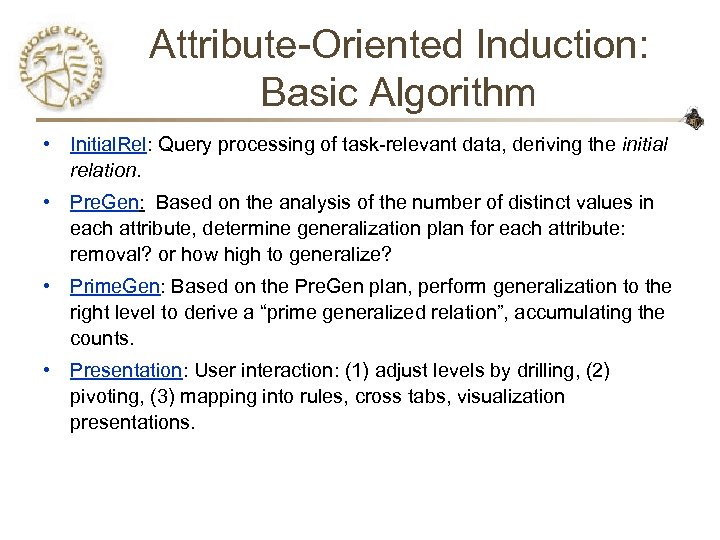 Attribute-Oriented Induction: Basic Algorithm • Initial. Rel: Query processing of task-relevant data, deriving the