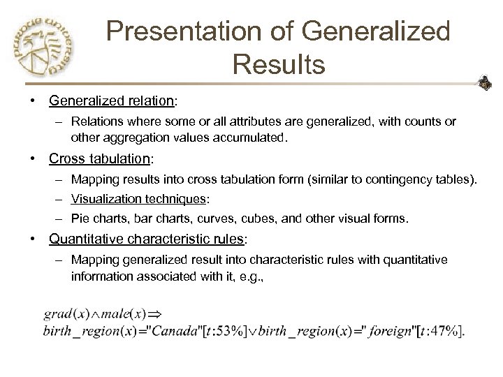 Presentation of Generalized Results • Generalized relation: – Relations where some or all attributes