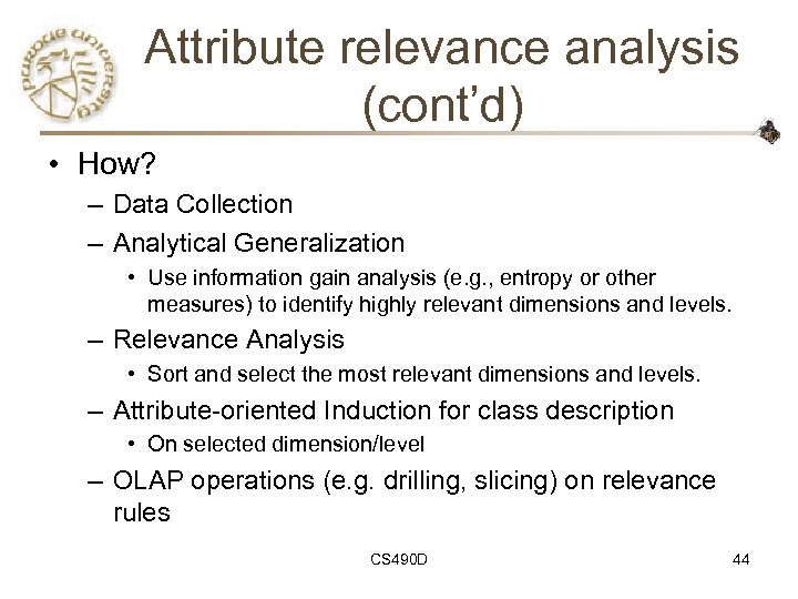 Attribute relevance analysis (cont’d) • How? – Data Collection – Analytical Generalization • Use