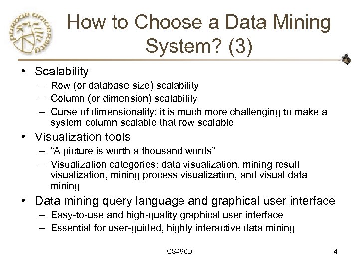 How to Choose a Data Mining System? (3) • Scalability – Row (or database
