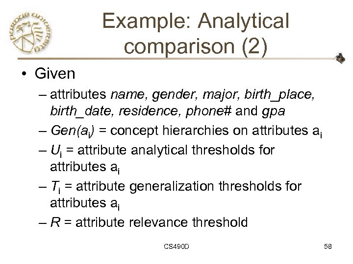 Example: Analytical comparison (2) • Given – attributes name, gender, major, birth_place, birth_date, residence,