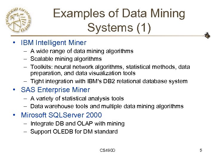 Examples of Data Mining Systems (1) • IBM Intelligent Miner – A wide range