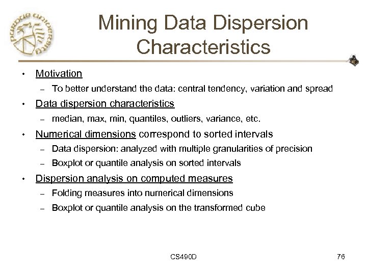 Mining Data Dispersion Characteristics • Motivation – • Data dispersion characteristics – • To