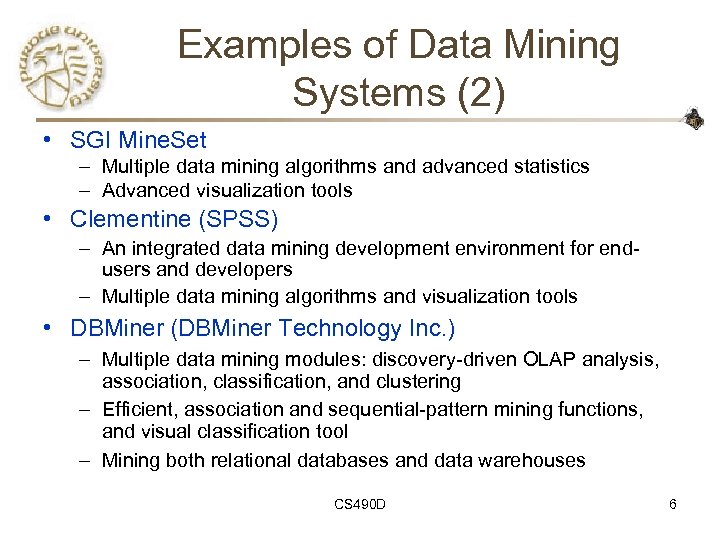 Examples of Data Mining Systems (2) • SGI Mine. Set – Multiple data mining