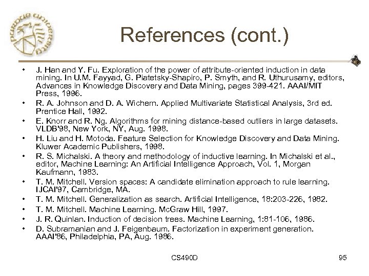 References (cont. ) • • • J. Han and Y. Fu. Exploration of the