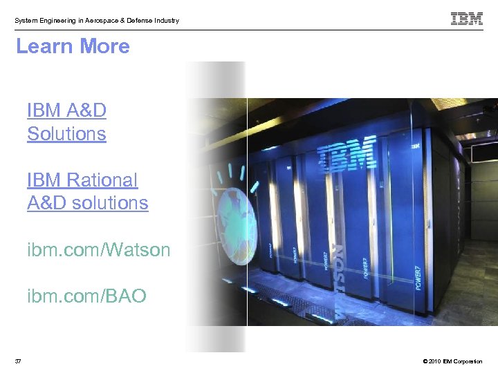 System Engineering in Aerospace & Defense Industry Learn More IBM A&D Solutions IBM Rational