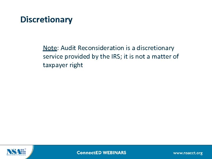 Discretionary Note: Audit Reconsideration is a discretionary service provided by the IRS; it is