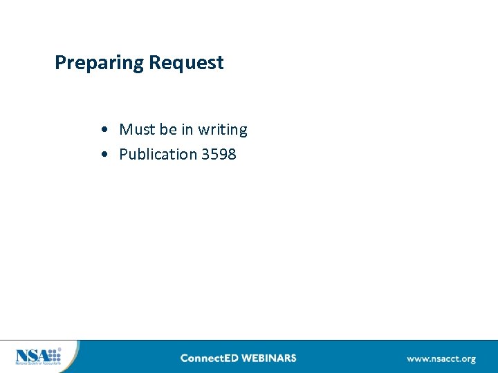 Preparing Request • Must be in writing • Publication 3598 