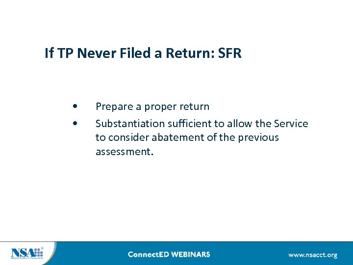 If TP Never Filed a Return: SFR • • Prepare a proper return Substantiation