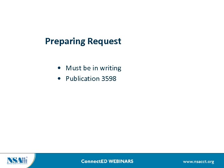 Preparing Request • Must be in writing • Publication 3598 