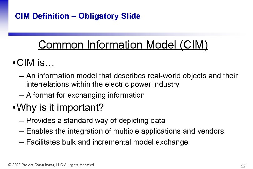 CIM Definition – Obligatory Slide Common Information Model (CIM) • CIM is… – An