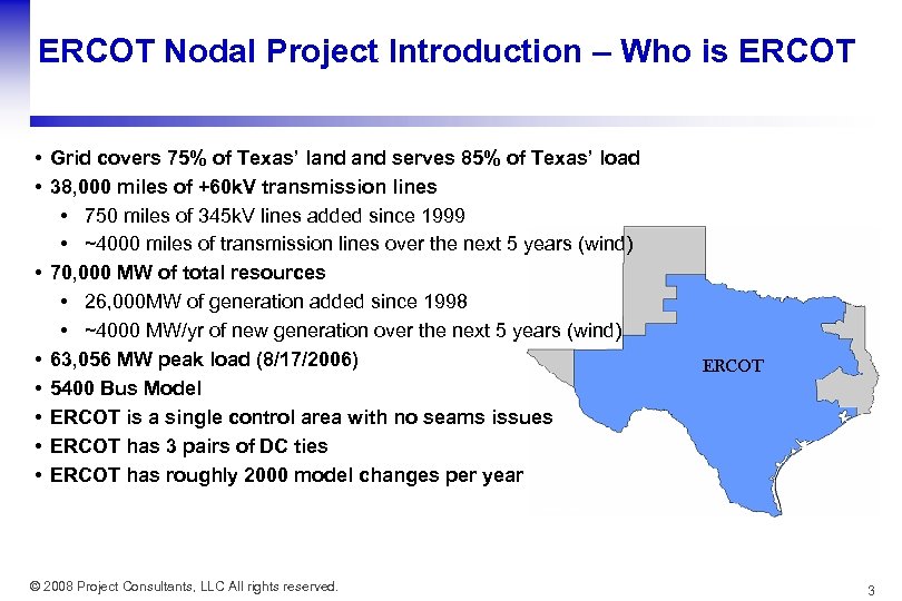 ERCOT Nodal Project Introduction – Who is ERCOT • Grid covers 75% of Texas’