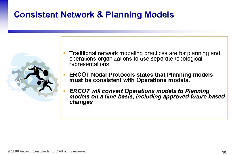 Consistent Network & Planning Models § Traditional network modeling practices are for planning and