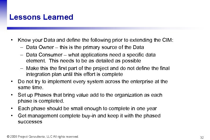 Lessons Learned • Know your Data and define the following prior to extending the
