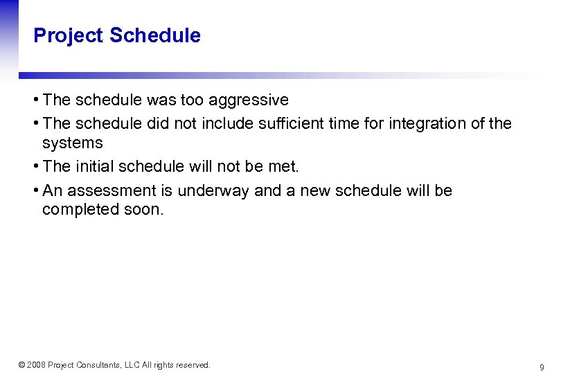 Project Schedule • The schedule was too aggressive • The schedule did not include