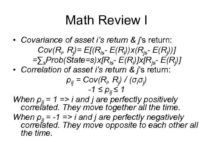 Math Review I • Covariance of asset i’s return & j’s return: Cov(Ri, Rj)=