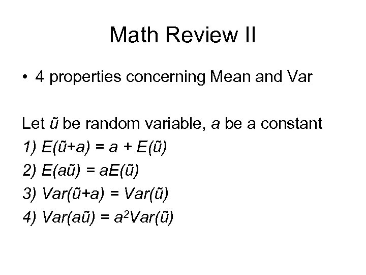 Math Review II • 4 properties concerning Mean and Var Let ũ be random