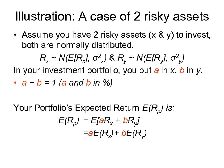 Illustration: A case of 2 risky assets • Assume you have 2 risky assets