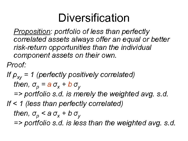Diversification Proposition: portfolio of less than perfectly correlated assets always offer an equal or
