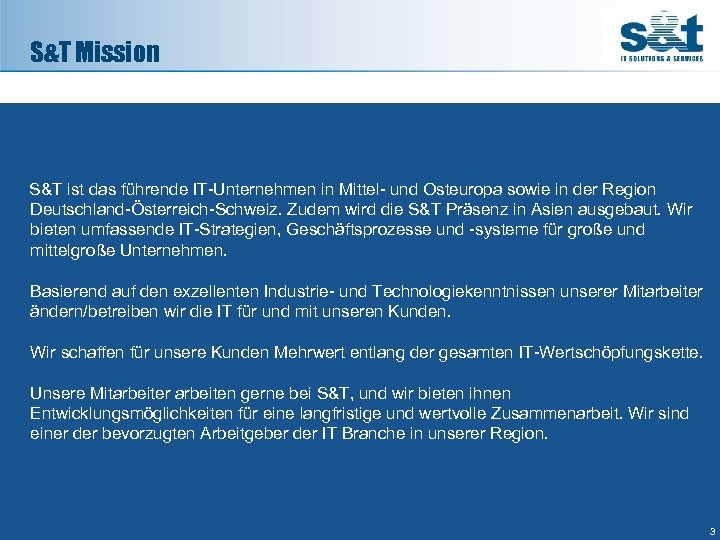 S&T Mission S&T ist das führende IT-Unternehmen in Mittel- und Osteuropa sowie in der