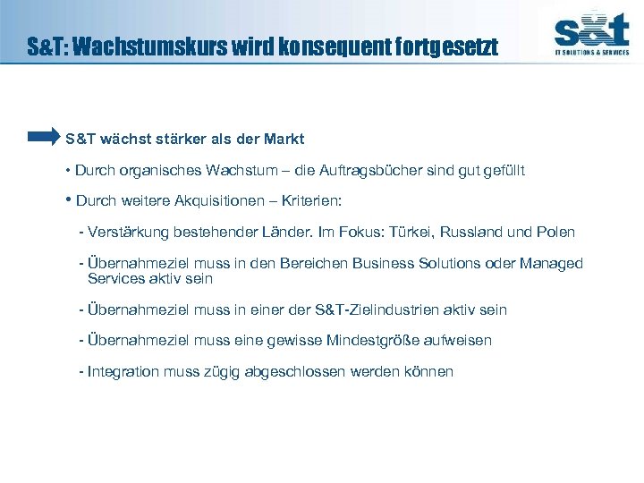 S&T: Wachstumskurs wird konsequent fortgesetzt S&T wächst stärker als der Markt • Durch organisches