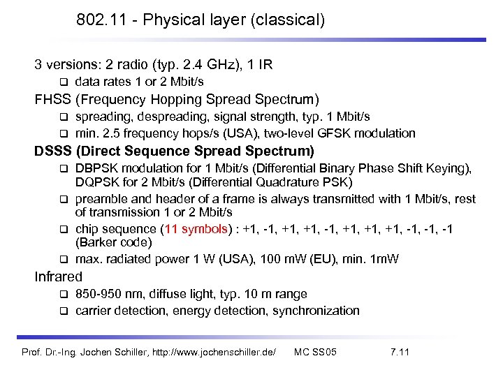 802. 11 - Physical layer (classical) 3 versions: 2 radio (typ. 2. 4 GHz),