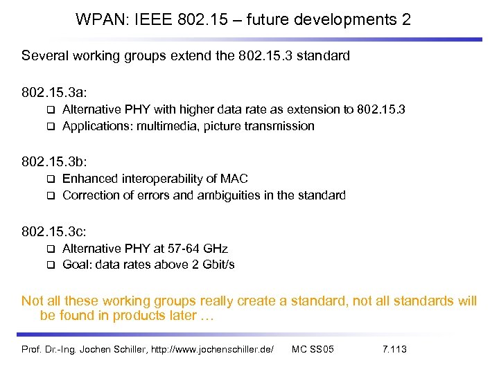 WPAN: IEEE 802. 15 – future developments 2 Several working groups extend the 802.