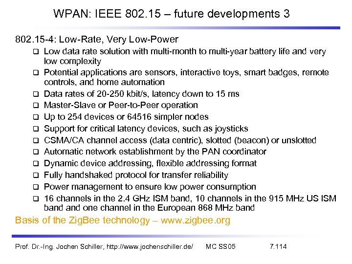 WPAN: IEEE 802. 15 – future developments 3 802. 15 -4: Low-Rate, Very Low-Power