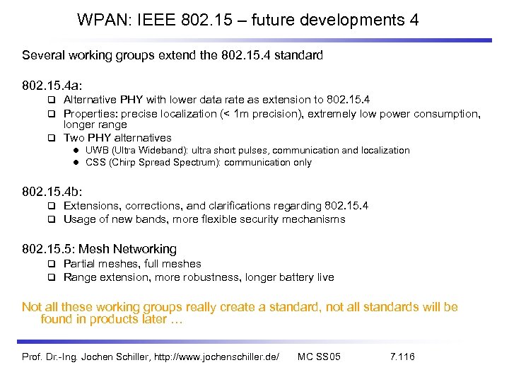 WPAN: IEEE 802. 15 – future developments 4 Several working groups extend the 802.