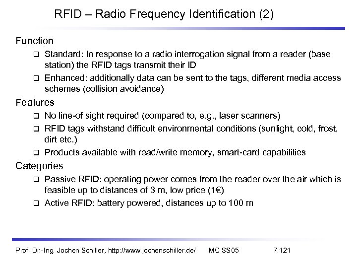 RFID – Radio Frequency Identification (2) Function Standard: In response to a radio interrogation